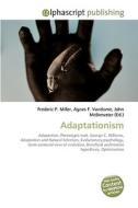 Adaptationism di Frederic P Miller, Agnes F Vandome, John McBrewster edito da Alphascript Publishing