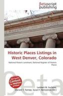 Historic Places Listings in West Denver, Colorado edito da Betascript Publishing
