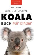 Koala Bücher Das Ultimate Koala Buch für Kinder di Jenny Kellett edito da Bellanova Books