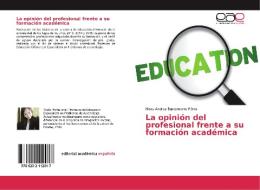 La opinión del profesional frente a su formación académica di Nicoy Andrea Bustamante Péres edito da EAE