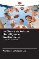 La Chaire de Paix et l'intelligence émotionnelle di Paul Javier Velásquez Leal edito da Editions Notre Savoir