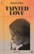 Tainted love di Stewart Home edito da Colectivo Bruxista