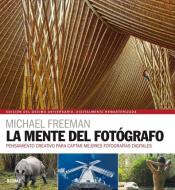La mente del fotógrafo : pensamiento creativo para captar mejores fotografías di Michael Freeman edito da Naturart