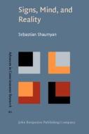 Signs, Mind, And Reality di Sebastian Shaumyan edito da John Benjamins Publishing Co