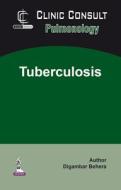 Clinic Consult Pulmonology: Tuberculosis di Digambar Behera edito da Jaypee Brothers Medical Publishers