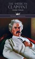 The American Claimant di Mark Twain edito da PRINCE CLASSICS