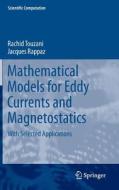 Mathematical Models for Eddy Currents and Magnetostatics di Jacques Rappaz, Rachid Touzani edito da Springer-Verlag GmbH