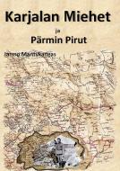 Karjalan Miehet ja Pärmin Pirut di Jarmo Mäntykangas edito da Books on Demand