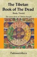 The Tibetan Book of the Dead: The Cornerstone of Tibetan Thought di Padmasambhava edito da Astrolog
