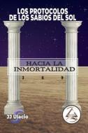 Los Protocolos de los Sabios del Sol: Hacia la Inmortalidad di Juan José Ulacio Peña edito da LIGHTNING SOURCE INC