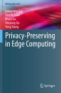 Privacy-Preserving in Edge Computing di Longxiang Gao, Tom H. Luan, Yong Xiang, Youyang Qu, Bruce Gu edito da Springer Nature Singapore
