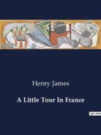 A Little Tour In France di Henry James edito da Culturea