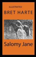 Salomy Jane Illustrated di Bret Harte edito da UNICORN PUB GROUP