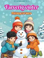Farverig vinter   Malebog for børn   Glade billeder af julescener, sne, søde venner og meget mere di Colorful Snow Editions edito da Blurb