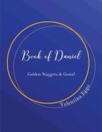 The Book of Daniel: Golden Nuggets & Gems!: The Book of Daniel di Valentina Epps edito da LIGHTNING SOURCE INC