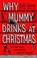 Why Mummy Drinks At Christmas di Gill Sims edito da HarperCollins Publishers