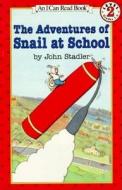 The Adventures of Snail at School di John Stadler edito da HARPERCOLLINS