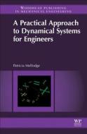 A Practical Approach to Dynamical Systems for Engineers di Patricia Mellodge edito da WOODHEAD PUB