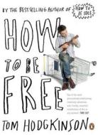 How to be Free di Tom Hodgkinson edito da Penguin Books Ltd