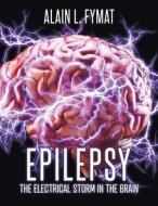 Epilepsy di Alain L Fymat edito da Tellwell Talent