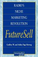 Radios Niche Marketing Revolution FutureSell di Ashley Page Herweg, Godfrey W. Herweg edito da Taylor & Francis Ltd