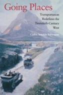Going Places di Carlos Arnaldo Schwantes edito da Indiana University Press