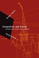 Competition and Growth - Reconciling Theory and Evidence di Philippe Aghion edito da MIT Press