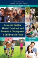 Fostering Healthy Mental, Emotional, and Behavioral Development in Children and Youth: A National Agenda di National Academies Of Sciences Engineeri, Division Of Behavioral And Social Scienc, Board On Children Youth And Families edito da NATL ACADEMY PR
