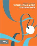 Visualizing More Quarternions di Andrew J. Hanson edito da MORGAN KAUFMANN PUBL INC