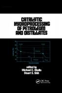 Catalytic Hydroprocessing of Petroleum and Distillates di Michael Oballa edito da Taylor & Francis Ltd