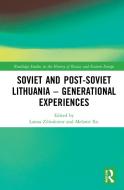 Soviet And Post-Soviet Lithuania edito da Taylor & Francis Ltd