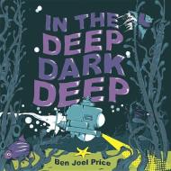 In the Deep Dark Deep di Ben Joel Price edito da RANDOM HOUSE