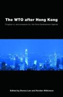 The WTO after Hong Kong di Donna Lee edito da Routledge