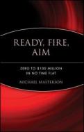 Ready, Fire, Aim di Michael Masterson edito da John Wiley And Sons Ltd