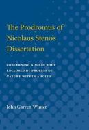 The Prodromus of Nicolaus Steno's Dissertation: Concerning a Solid Body Enclosed by Process of Nature Within a Solid, Pa di John Winter edito da UNIV OF MICHIGAN PR
