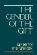 The Gender of the Gift di Marilyn Strathern edito da University of California Press