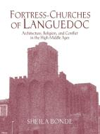 Fortress-Churches of Languedoc di Sheila Bonde edito da Cambridge University Press