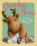 Chocolate Moose di Maggie Kneen edito da Dutton Children's Books