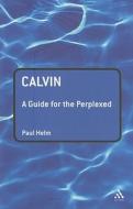 Calvin: A Guide for the Perplexed di Paul Helm edito da BLOOMSBURY 3PL