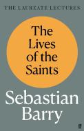 The Lives Of The Saints di Sebastian Barry edito da Faber & Faber