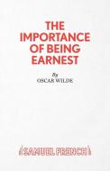 The Importance of Being Earnest - A Trivial Comedy for Serious People di Oscar Wilde edito da Samuel French