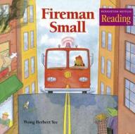 Fireman Small di Wong Herbert Yee edito da Houghton Mifflin Harcourt (HMH)