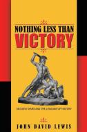 Nothing Less than Victory di John David Lewis edito da Princeton University Press