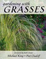 Gardening With Grasses di Michael King, Piet Oudolf edito da Frances Lincoln Publishers Ltd