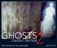 Ghost Caught on Film 2 di Jim Eaton edito da David & Charles