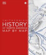 History of North America Map by Map di Dk edito da DK Publishing (Dorling Kindersley)