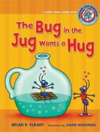 #1 the Bug in the Jug Wants a Hug: A Short Vowel Sounds Book di Brian P. Cleary edito da LERNER CLASSROOM