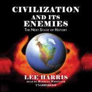 Civilization and Its Enemies: The Next Stage of History di Lee Harris edito da Blackstone Audiobooks
