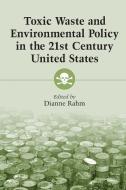 Rahm, D:  Toxic Waste and Environmental Policy in the 21st C di Dianne Rahm edito da McFarland