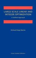 Large Scale Linear and Integer Optimization: A Unified Approach di Richard Kipp Martin edito da Springer US